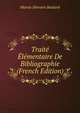 Traite Elementaire De Bibliographie (French Edition), Martin Silvestre Boulard 