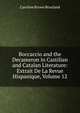 Boccaccio and the Decameron in Castilian and Catalan Literature: Extrait De La Revue Hispanique, Volume 12, Caroline Brown Bourland 