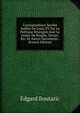 Correspondance Secrete Inedite De Louis XV Sur La Politique Etrangere Avec Le Comte De Broglie, Tercier, Etc: Et Autres Documents . (French Edition), Edgard Boutaric 