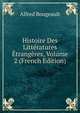 Histoire Des Litteratures Etrangeres, Volume 2 (French Edition), Alfred Bougeault 