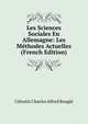 Les Sciences Sociales En Allemagne: Les Methodes Actuelles (French Edition), Celestin Charles Alfred Bougle 