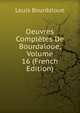 Oeuvres Completes De Bourdaloue, Volume 16 (French Edition), Bourdaloue Louis 