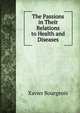 The Passions in Their Relations to Health and Diseases, Xavier Bourgeois 