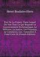Etat De La France: Dans Lequel On Voit Tout Ce Qui Regarde Le Gouvernement Ecclesiastique, Le Militaire, La Justice, Les Finances, Le Commerce, Les . Connoitre A Fond Cette M (French Edition), Henri Boulainvilliers 