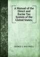 A Manual of the Direct and Excise Tax System of the United States;, George S. Boutwell 