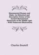 Monumental Brasses and Slabs: An Historical and Descriptive Notice of the Incised Monumental Memorials of the Middle Ages : With Numerous Illustrations, Charles Boutell 