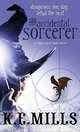 The Accidental Sorcerer (Rogue Agent Series #1), K. E. Mills 