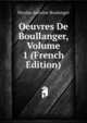 Oeuvres De Boullanger, Volume 1 (French Edition), Nicolas Antoine Boulanger 