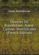 Oeuvres De Bourdaloue: Avent. Careme. Dominicales (French Edition), Bourdaloue Louis 