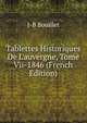 Tablettes Historiques De L'auvergne, Tome Vii-1846 (French Edition), J-B Bouillet 