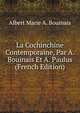 La Cochinchine Contemporaine, Par A. Bouinais Et A. Paulus (French Edition), Albert Marie A. Bouinais 