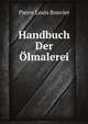 Handbuch Der Olmalerei, Pierre Louis Bouvier 