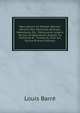 Herculanum Et Pomp?i: Recueil G?n?ral Des Peintures, Bronzes, Mosa?ques, Etc., D?couverte Jusqu'? Oe Jour Et Reproduits D'apr?s "Le Antichit? Di . Grav?s Au Trait Sur Ouivre (French Edition), Louis Barre 
