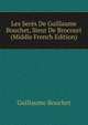 Les Seres De Guillaume Bouchet, Sieur De Brocourt (Middle French Edition), Guillaume Bouchet 