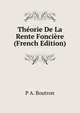 Theorie De La Rente Fonciere (French Edition), P A. Boutron 
