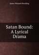Satan Bound: A Lyrical Drama, James Wimsett Boulding 
