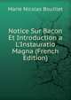 Notice Sur Bacon Et Introduction a L'Instauratio Magna (French Edition), Marie Nicolas Bouillet 