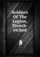 Soldiers Of The Legion, Trench-etched, 