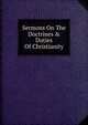 Sermons On The Doctrines & Duties Of Christianity, 