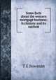 Some facts about the western mortgage business: its history and its outlook, T E Bowman 