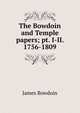The Bowdoin and Temple papers; pt. I-II. 1756-1809, James Bowdoin 
