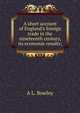 A short account of England's foreign trade in the nineteenth century, its economic results;, A L. Bowley 