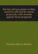 Sea law and sea power as they would be affected by recent proposals; with reasons against those proposals, Thomas Gibson Bowles 