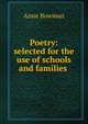 Poetry: selected for the use of schools and families ., Anne Bowman 