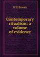 Contemporary ritualism: a volume of evidence, W E Bowen 