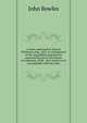 A letter addressed to Samuel Whitbread, Esq., M.P., in consequence of the unqualified approbation expressed by him in the House of Commons, of Mr. . here shewn to be incompatible with the safet, John Bowles 