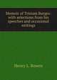 Memoir of Tristam Burges: with selections from his speeches and occasional writings, Henry L. Bowen 