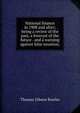 National finance in 1908 and after; being a review of the past, a forecast of the future . and a warning against false taxation;, Thomas Gibson Bowles 