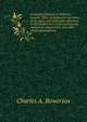 A standard history of Williams County, Ohio; an authentic narrative of the past, with particular attention to the modern era in the commercial, industrial, educational, civic and social development;, Charles A. Bowersox 