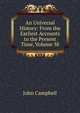An Universal History: From the Earliest Accounts to the Present Time, Volume 38, Campbell, John 