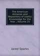 The American Almanac and Repository of Useful Knowledge for the Year ., Volume 25, Sparks, Jared, 1789-1866. fmo 