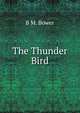 The Thunder Bird, B M. Bower 