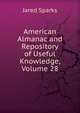 American Almanac and Repository of Useful Knowledge, Volume 28, Sparks, Jared, 1789-1866. fmo 