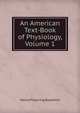 An American Text-Book of Physiology, Volume 1, Henry Pickering Bowditch 