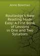 Routledge's New Reading Made Easy: A First Book of Lessons in One and Two Syllables, Anne Bowman 