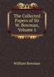 The Collected Papers of Sir W. Bowman, Volume 1, William Bowman 