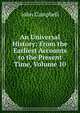 An Universal History: From the Earliest Accounts to the Present Time, Volume 10, Campbell, John 