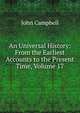 An Universal History: From the Earliest Accounts to the Present Time, Volume 17, Campbell, John 