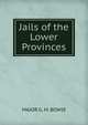 Jails of the Lower Provinces, MAJOR G. M. BOWIE 