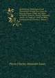 Anatomical, Pathological and Therapeutic Researches Upon the Disease Known Under the Name of Gastro-Enterite, Putrid, Adynamic, Ataxic, Or Typhoid . with the Most Common Acute Diseases, Volume 1, Pierre Charles Alexandre Louis 