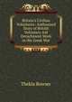 Britain's Civilian Volunteers: Authorized Story of British Voluntary Aid Detachment Work in the Great War, Thekla Bowser 