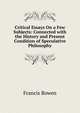 Critical Essays On a Few Subjects: Connected with the History and Present Condition of Speculative Philosophy, Francis Bowen 
