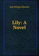Lily: A Novel, Sue Petigru Bowen 