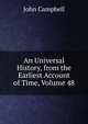An Universal History, from the Earliest Account of Time, Volume 48, Campbell, John 