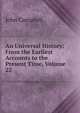 An Universal History: From the Earliest Accounts to the Present Time, Volume 22, Campbell, John 