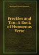 Freckles and Tan: A Book of Humorous Verse, Rowland Claude Bowman 